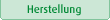 Herstellung