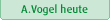 A.Vogel heute