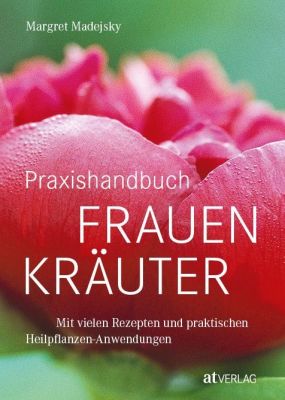 Praxishandbuch Frauenheilpflanzen