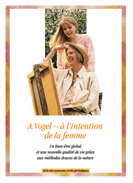 A.Vogel - A l'Intention de la femme. Un ouvrage dédié à la recherche d'un bien-être global et d'une nouvelle qualité de vie grâce aux méthodes douces de la nature